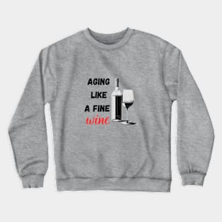 Aging Like a Fine Wine Crewneck Sweatshirt